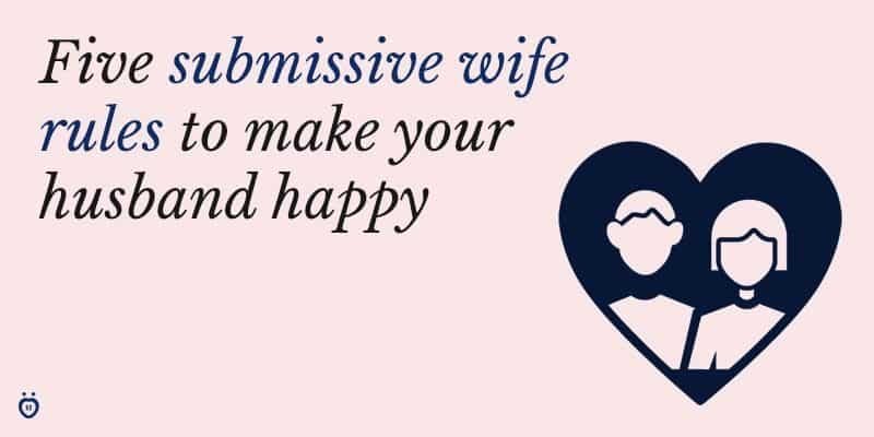 5 Submissive Wife Rules For A Strong Bond Relationship Rules