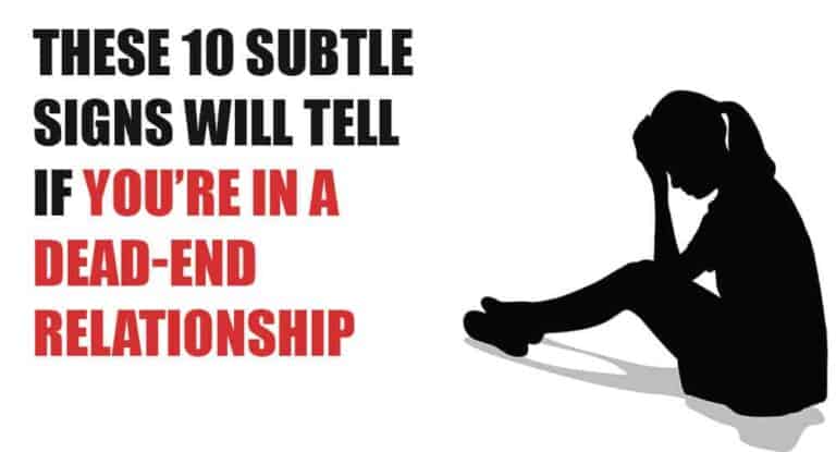 these-10-subtle-signs-will-tell-if-you-re-in-a-dead-end-relationship