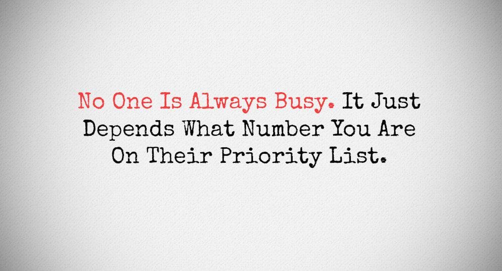 No One Is Always Busy, It Just Depends What Number You Are On Their ...