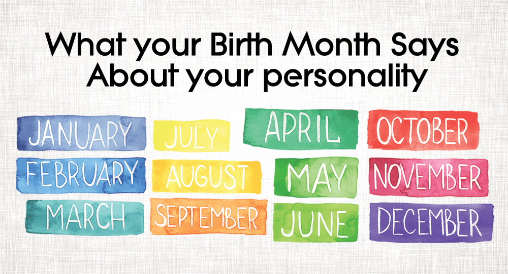 This is What Your Birth Month says about your personality