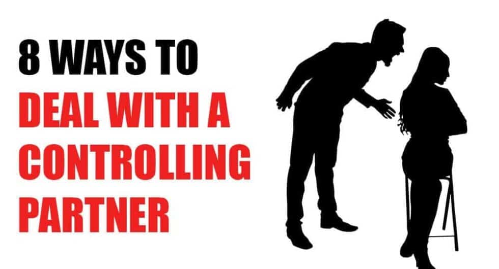 How To Deal With A Controlling Partner 8 Ways to deal with a controlling partner • Relationship Rules