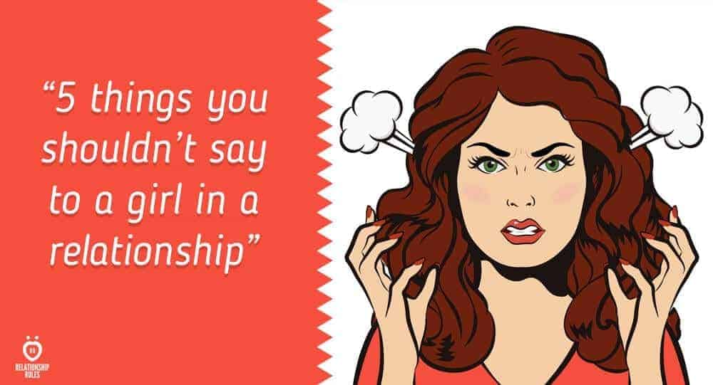 5-things-you-shouldn-t-say-to-a-girl-in-a-relationship