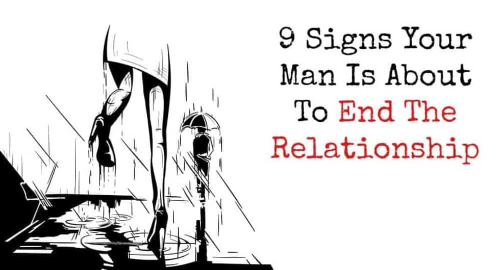 9 Signs Your Man Is About To End The Relationship 6170