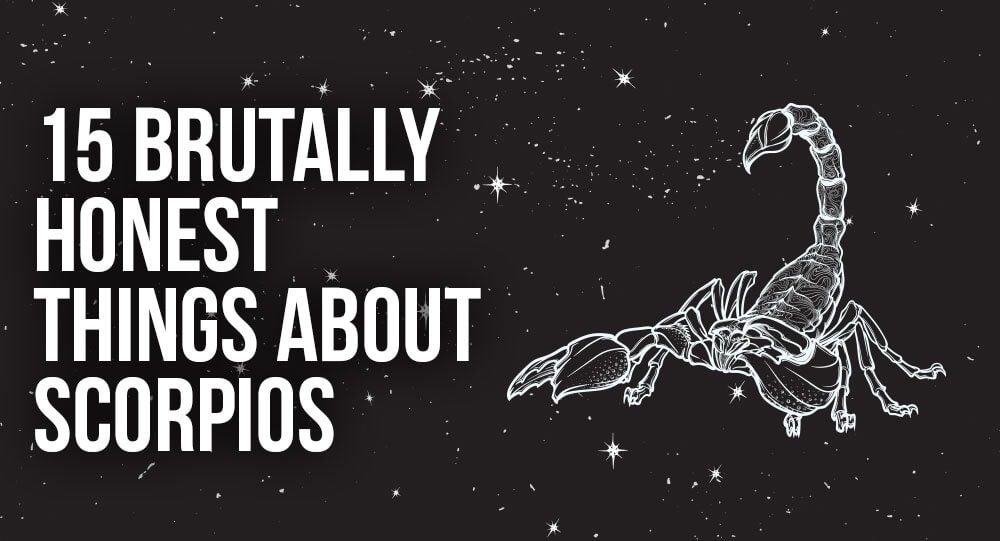 15 Brutally Honest things about Scorpios • Relationship Rules