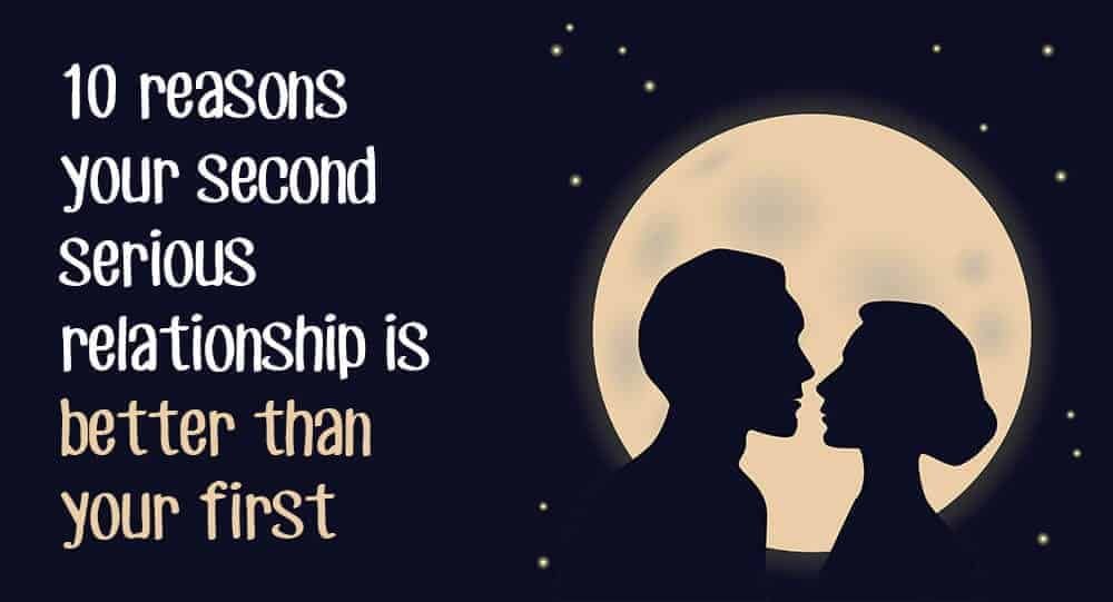 Your Second Relationship Is Better Than Your First