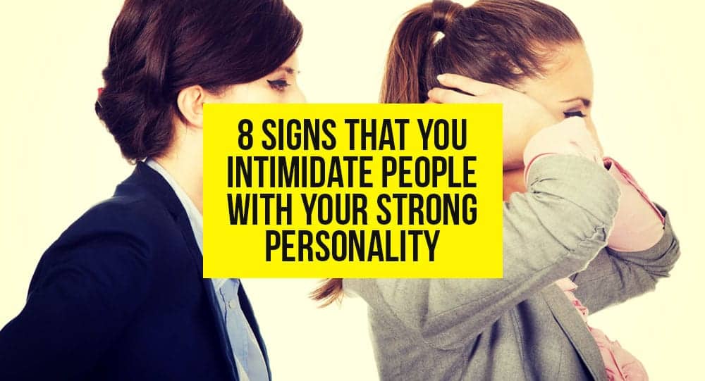 8-signs-that-you-intimidate-people-with-your-strong-personality