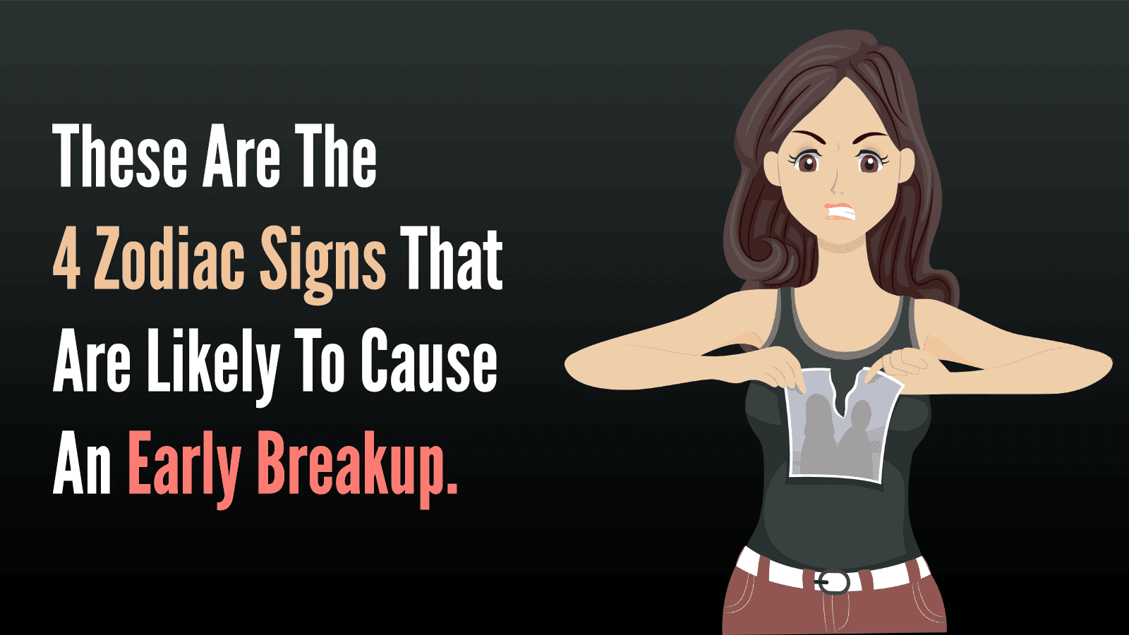 These Are The 4 Zodiac Signs That Are Likely To Cause An Early Breakup ...