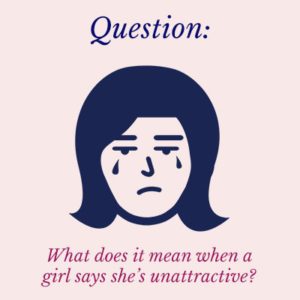 What Does it Mean When a Girl Says She's Unattractive?