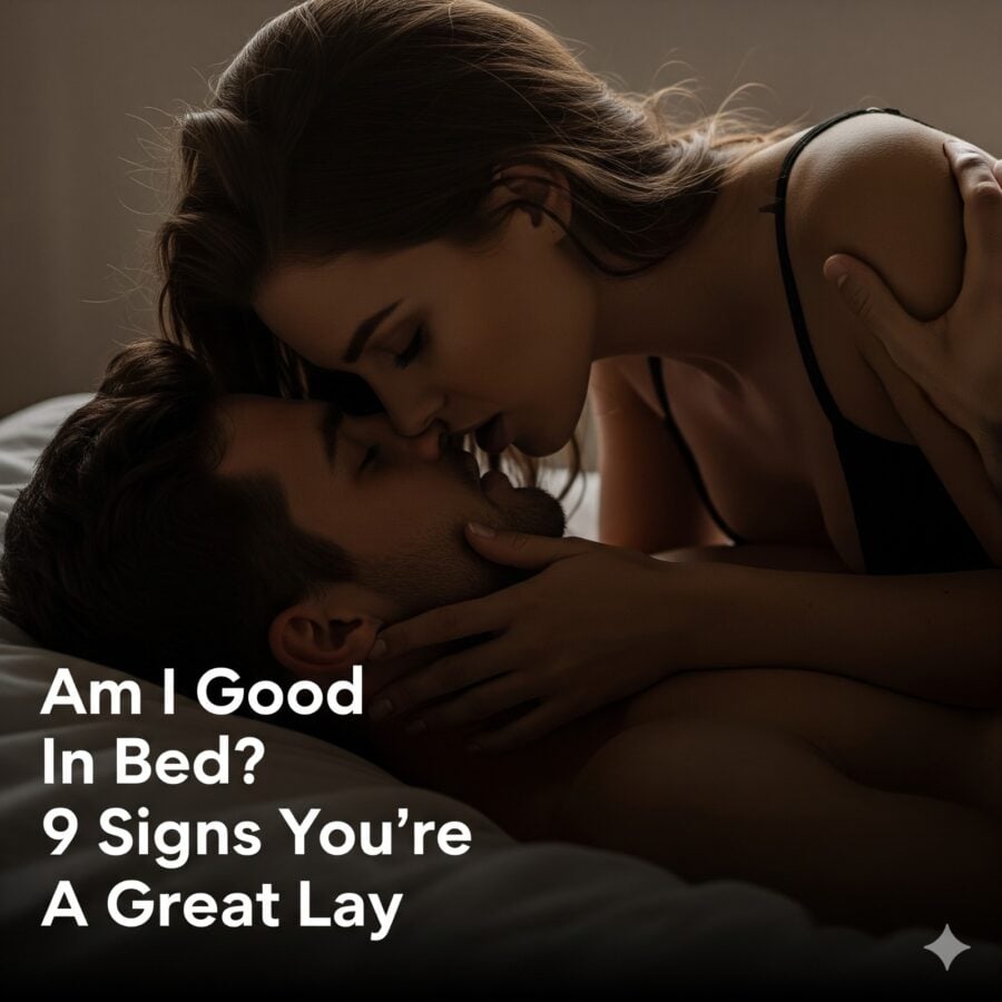 Am I Good in Bed? 9 Signs You’re a Great Lay