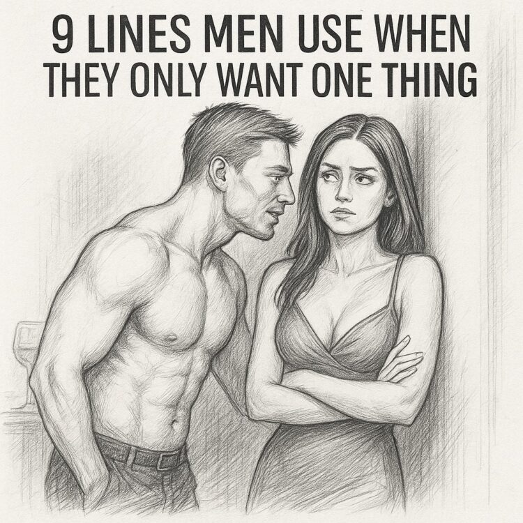 9 Lines Men Use When They Only Want One Thing